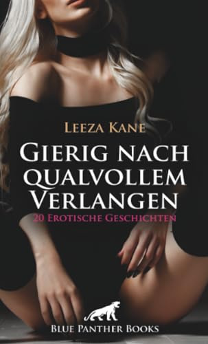 Gierig nach qualvollem Verlangen | 20 Erotische Geschichten: Zur Hure geboren ...
