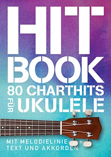 Hit Book - 80 Charthits -Für Ukulele-: Songbook für Ukulele, Gesang: Mit Melodielinie & Text und Akkorden (Hitbook: 100 Charthits)