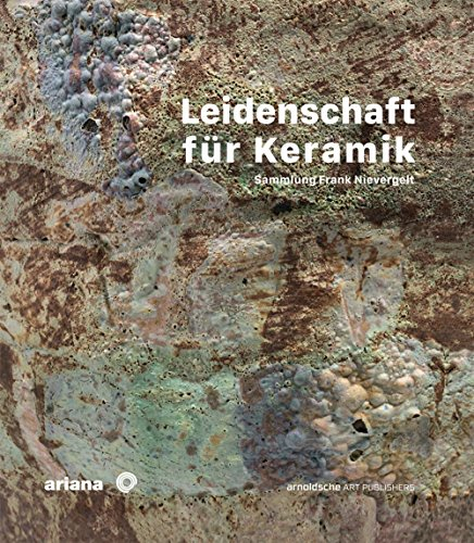 Leidenschaft für Keramik: Sammlung Frank Nievergelt