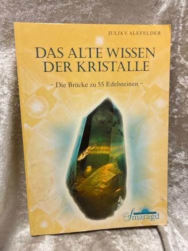 Das alte Wissen der Kristalle: Die Brücke zu 55 Edelsteinen