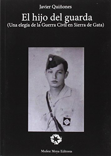 El hijo del guarda: Una elegía de la Guerra Civil en Sierra de Gata (Narrativa)
