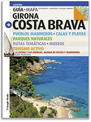 GUÍA COSTA BRAVA -Guia de la costa brava con mapa topográfico de carretera y de núcleos urbanos. Fotografías a color y recomendaciones de rutas, restauración y alojamiento: Girona (Guia & Mapa)
