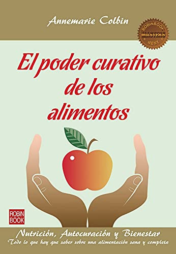 El Poder Curativo De Los Alimentos: Nutrición, Autocuración Y Bienestar (Masters / Salud)