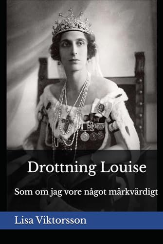 Drottning Louise: Som om jag vore något märkvärdigt