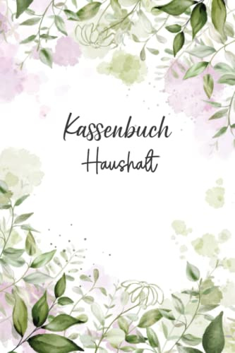 Kassenbuch Haushalt: Einnahmen und Ausgaben einfach eintragen für den eigenen Haushalt DIN A5; Haushaltsbuch & Kassenbücher für Buchhaltung zum Budget planen und sparen