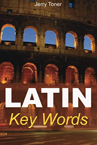 Latin Key Words: Learn Latin Easily: 2,000-word Vocabulary Arranged by Frequency in a Hundred Units, with Comprehensive Latin and English Indexes (Oleander Language & Literature S.)