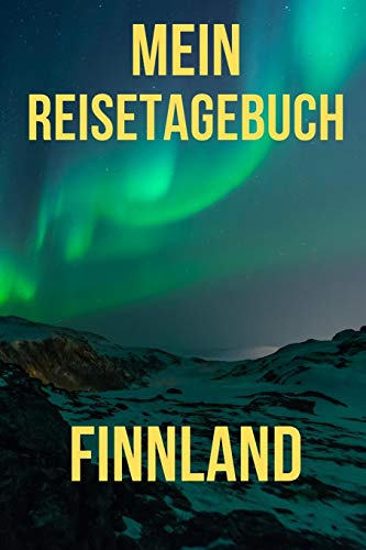 Mein Reisebuch Finnland: DIN A5 Reise Journal / Notizbuch / Reisetagebuch zum selber ausfüllen mit Checklisten, Packliste, Reise Vorbereitung und viel Platz für Urlaubserinnerungen