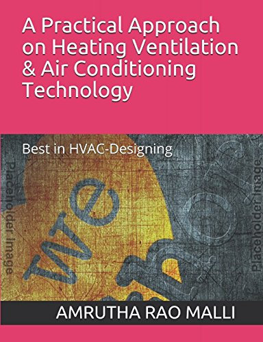 A Practical Approach on Heating Ventilation & Air Conditioning Technology: Best in HVAC-Designing