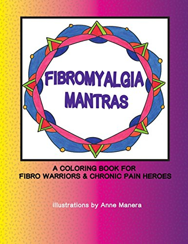 Fibromyalgia Mantras A Coloring Book for Fibro Warriors & Chronic Pain Heroes