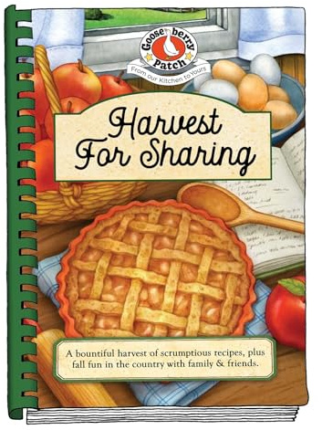 Harvest for Sharing: A Bountiful Harvest of Scrumptious Recipes, Plus Fall Fun in the Country With Family & Friends (Seasonal Cookbook Collection)