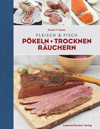 Fleisch & Fisch: Pökeln Trocknen Räuchern