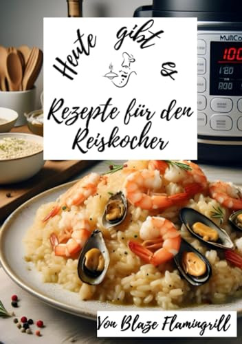Heute gibt es -Rezepte für den Reiskocher: 30 tolle Rezepte für den Reiskocher