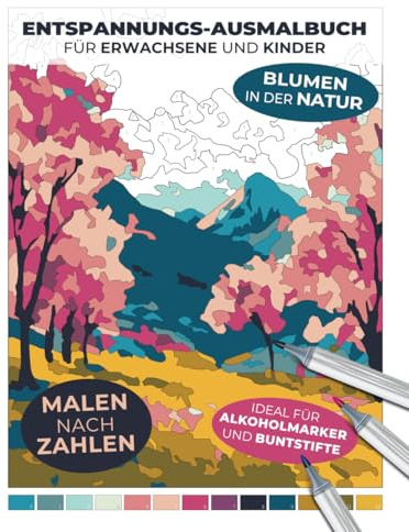 Entspannungs‑Ausmalbuch für Erwachsene und Kinder | Blumen in der Natur | Malen nach Zahlen | Ideal für Alkoholmarker und Buntstifte (Malen nach Zahlen: Entspannende Malbücher für Erwachsene)