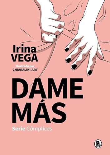 Dame más (Serie Cómplices 1) (Bruguera Tendencias)