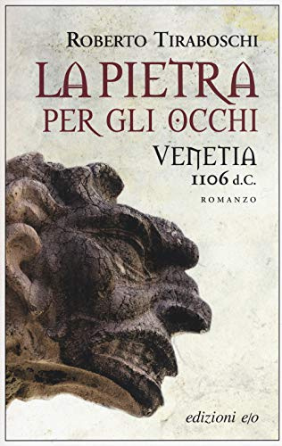 La pietra per gli occhi. Venetia 1106 d. C. (Dal mondo)