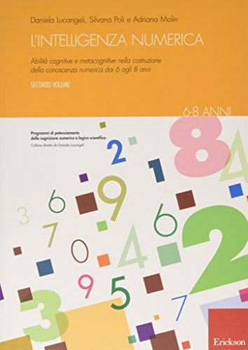 L'intelligenza numerica. Abilità cognitive e metacognitive nella costruzione della conoscenza numerica dai 6 agli 8 anni (Vol. 2)