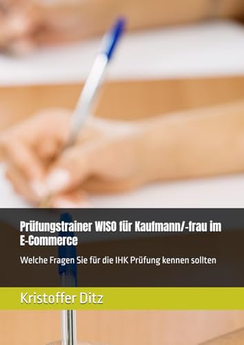 Prüfungstrainer WISO für Kaufmann/-frau im E-Commerce: Welche Fragen Sie für die IHK Prüfung kennen sollten