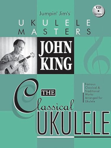 King, John Jumpin' Jim's Ukulele Masters: The Classicla Ukulele (Book / CD): Noten, CD für Ukulele: The Classical Ukulele