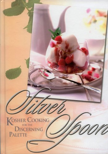 The Silver Spoon: Kosher Cooking for the Discerning Palate