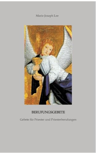 Berufungsgebete: Gebete für Priester und Priesterberufungen