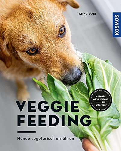 Veggie Feeding: Hunde vegetarisch ernähren. Gesunde Abwechslung im Futternapf