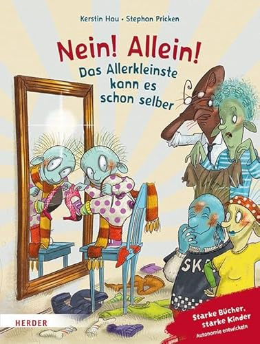 Nein! Allein! Das Allerkleinste kann es schon selber: Starke Bücher, starke Kinder: Autonomie entwickeln. Mit einem Nachwort von Margit Franz