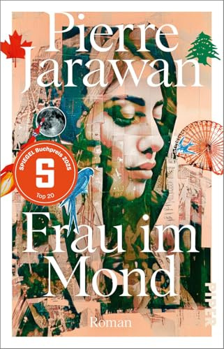 Frau im Mond: Roman | Nominiert für den SPIEGEL Buchpreis 2025 | Eine tragikomische Familiengeschichte zwischen Kanada und dem Nahen Osten