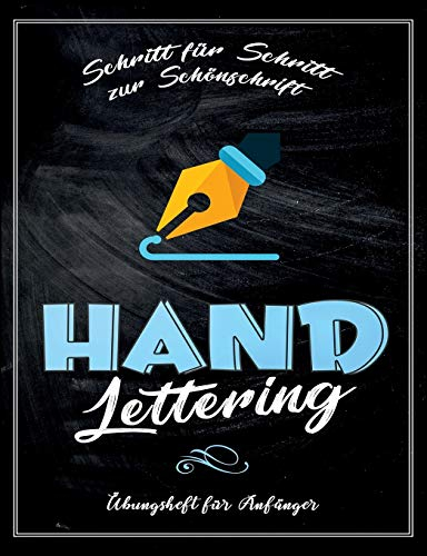 Handlettering Übungsheft für Anfänger - Schritt für Schritt zur Schönschrift: Ein praktisches Übungsbuch mit Lettering Alphabeten, Symbolen & Schmuckelementen