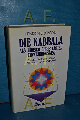 Die Kabbala als jüdisch-christlicher Einweihungsweg, in 2 Bdn., Bd.1, Farbe, Zahl, Ton und Wort als Tore zu Seele und Geist