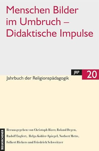 Jahrbuch der Religionspädagogik 20, 2004: Menschen Bilder im Umbruch - Didaktische Impulse (Jahrbuch der Religionspädagogik (JRP), Band 20)