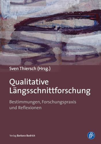 Qualitative Längsschnittforschung: Bestimmungen, Forschungspraxis und Reflexionen