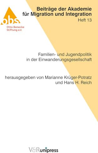 Familien- und Jugendpolitik in der Einwanderungsgesellschaft Beiträge der Akademie für Migration und Integration Heft 13: Akzente – Analysen – ... für Migration und Integration (OBS), Band 13)