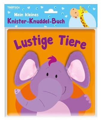 Trötsch Mein kleines Knister Knuddelbuch Lustige Tiere: Fühlbuch Spielbuch Knisterbuch (Allererste Bücher)