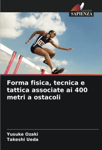 Forma fisica, tecnica e tattica associate ai 400 metri a ostacoli