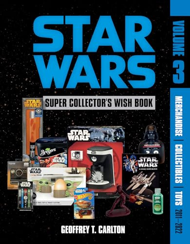 Star Wars Super Collector's Wish Book 2011-2022: Merchandise, Collectibles, Toys (3)