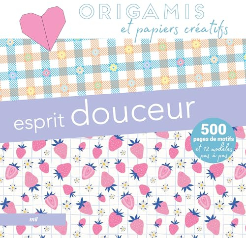 Origamis et papiers créatifs - Esprit douceur: 500 pages de motifs et 12 modèles pas à pas