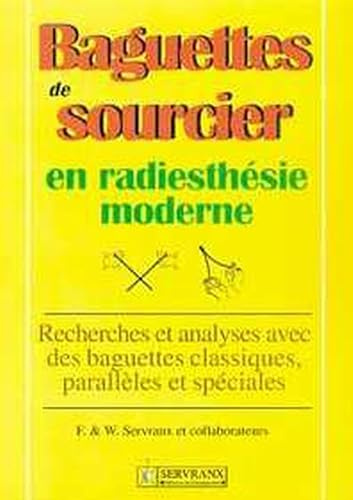 Baguettes de sourcier en radiesthésie moderne : Recherche et analyse avec des baguettes classiques, parallèles et spéciales