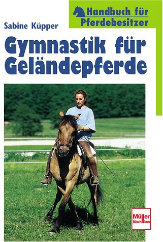 Gymnastik für Geländepferde (Handbuch für Pferdebesitzer)