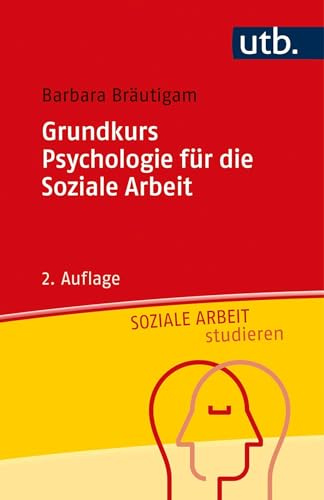 Grundkurs Psychologie für die Soziale Arbeit (Soziale Arbeit studieren)