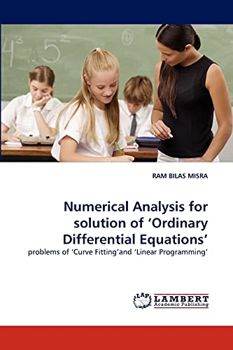 Numerical Analysis for solution of ?Ordinary Differential Equations': problems of ?Curve Fitting'and ?Linear Programming'