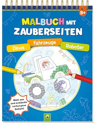 Malbuch mit Zauberseiten Dinos, Fahrzeuge, Roboter: Für Kinder ab 5 Jahren: Ausmalen und verborgene Details entdecken | Dinos, Roboter & coole Fahrzeuge warten auf dich.