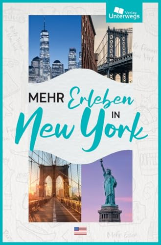 Mehr Erleben in New York: Kompakter Reiseführer New York City 2025 mit Empfehlungen für (grünen) Genuss, ausgewählten Highlights und praktischen Online-Karten