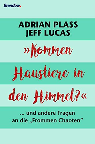 Kommen Haustiere in den Himmel?: ... und andere Fragen an die Frommen Chaoten: ... und andere Fragen an die Frommen Chaoten