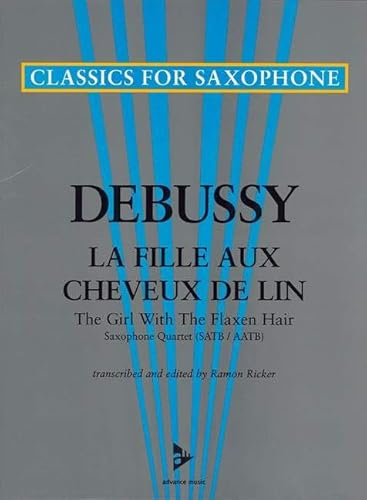 La Fille aux Cheveux de Lin: The Girl with the flaxen Hair. 4 Saxophone (SATBar/AATBar). Partitur und Stimmen. (Classics for Saxophone)
