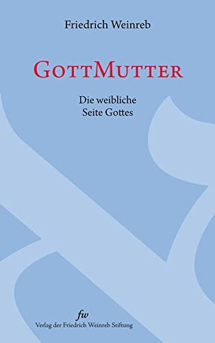 GottMutter: Die weibliche Seite Gottes