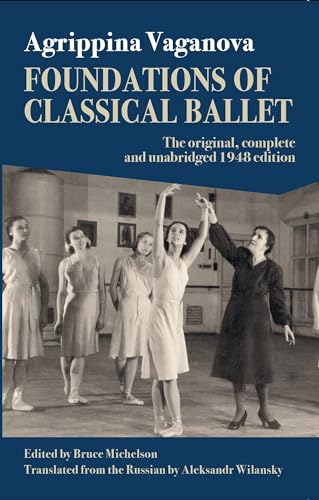 Foundations of Classical Ballet: New, Complete and Unabridged Translation of the 3rd Edition