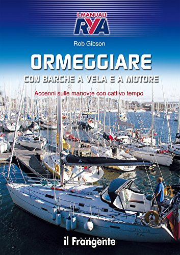 Ormeggiare con barche a vela e a motore. Accenni sulle manovre con cattivo tempo