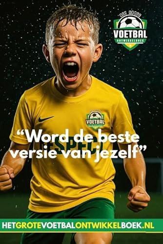 Het grote voetbal ontwikkelboek: Word de beste versie van jezelf