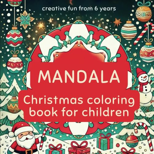 MANDALA christmas coloring book for children - creative fun from 6 years: simple and festive - Mandalas suitable for children to color in and little extras for girls and boys