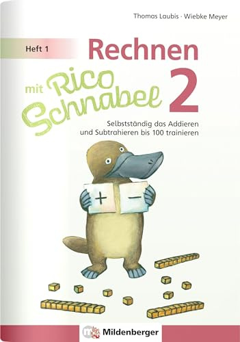 Rechnen mit Rico Schnabel Klasse 2, Heft 1 – Selbstständig das Addieren und Subtrahieren bis 100 trainieren